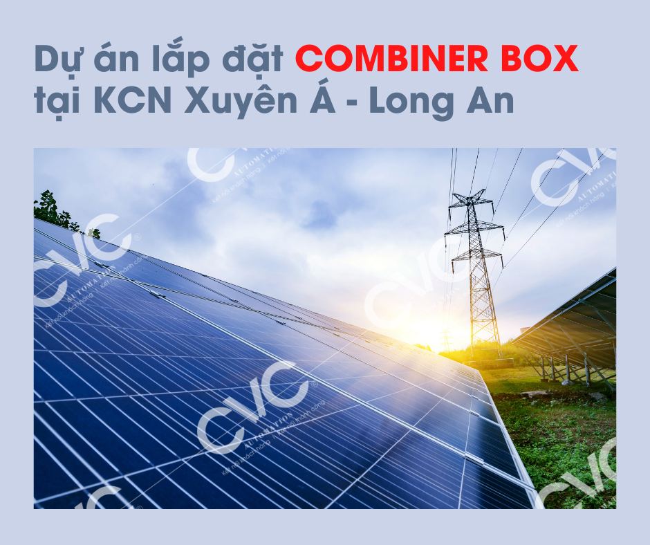 DỰ ÁN LẮP ĐẶT COMBINER BOX TẠI KHU VỰC LONG AN