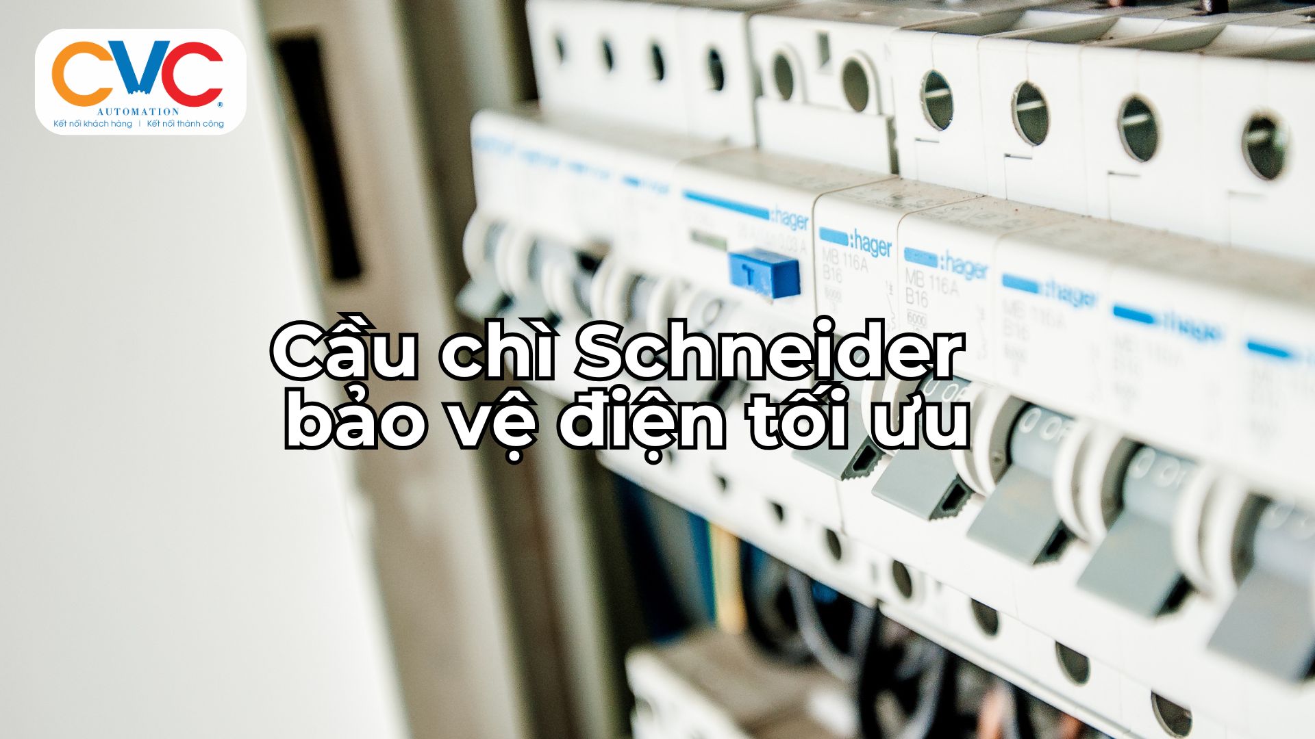 Cầu chì Schneider - Giải pháp bảo vệ điện tối ưu