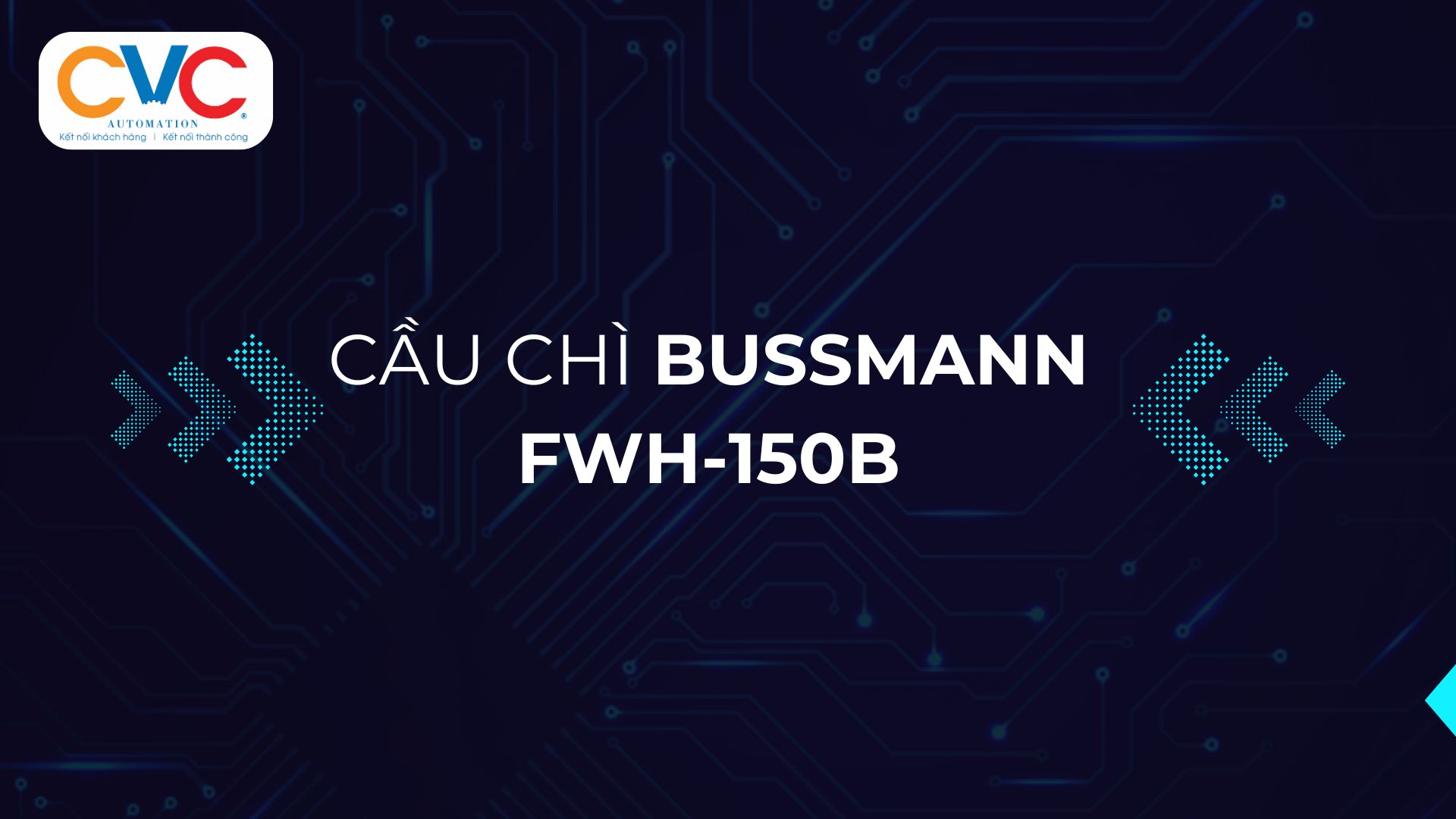 Cầu Chì Bussmann FWH-150B – Giải Pháp Bảo Vệ Hiệu Quả Cho Hệ Thống Điện Công Nghiệp