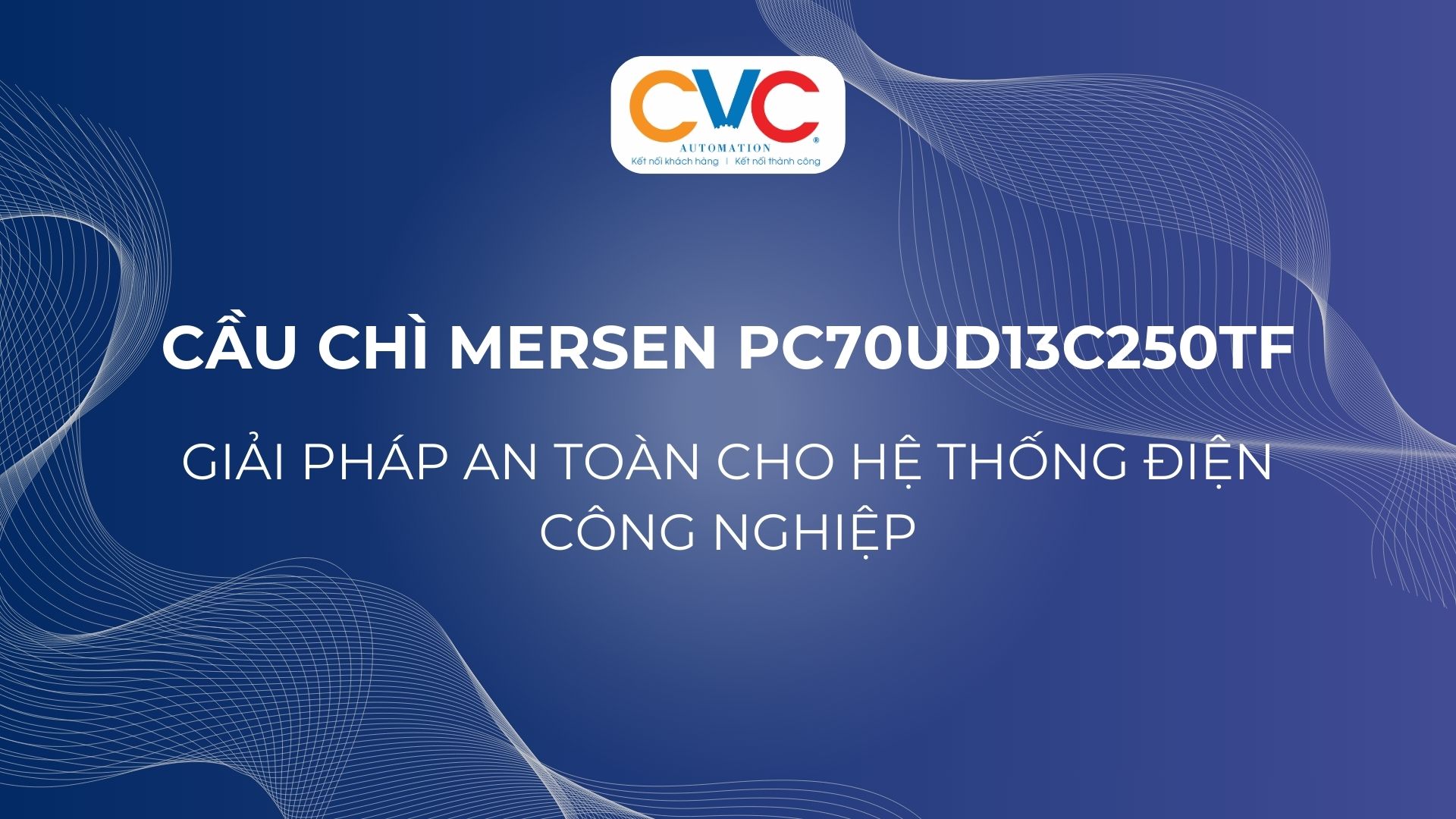 Cầu chì Mersen PC70UD13C250TF - Giải pháp an toàn cho hệ thống điện công nghiệp