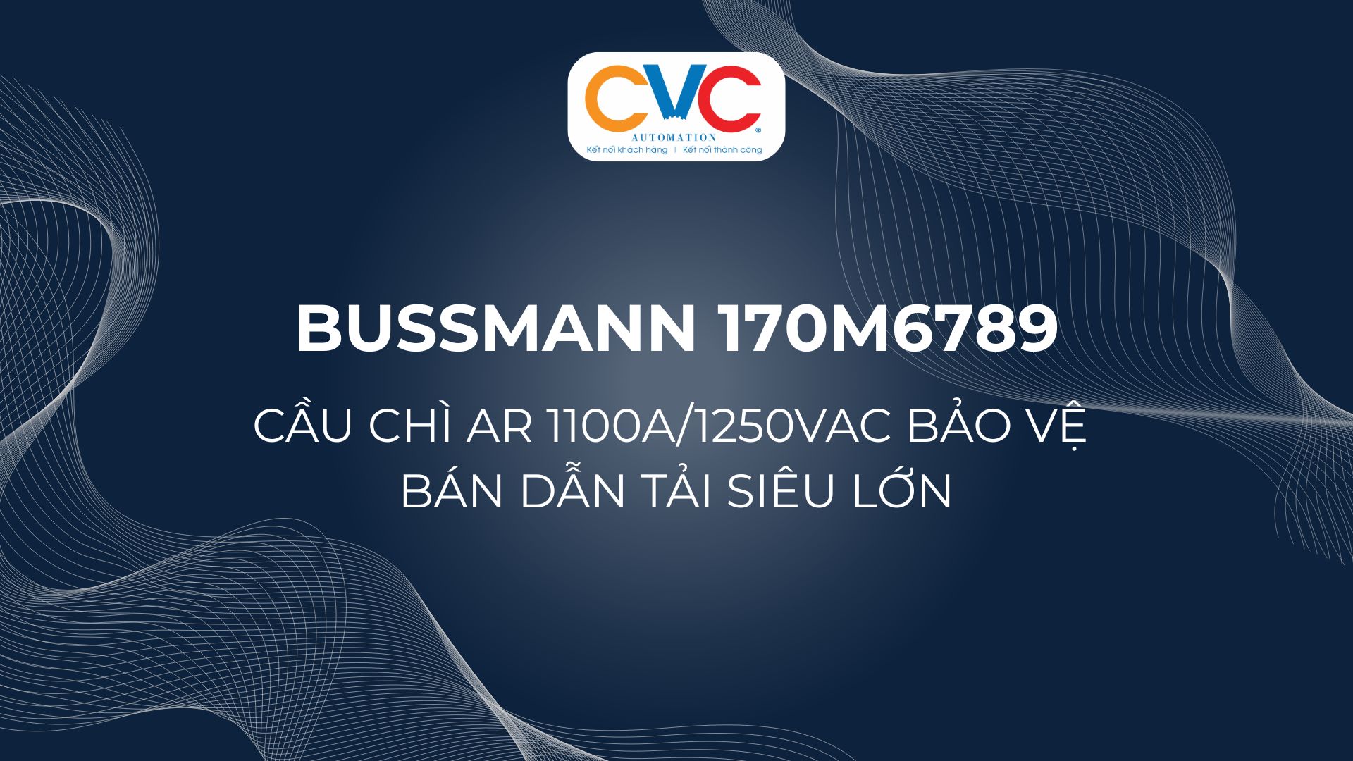 Bussmann 170M6789 – Cầu Chì aR 1100A/1250VAC Bảo Vệ Bán Dẫn Tải Siêu Lớn