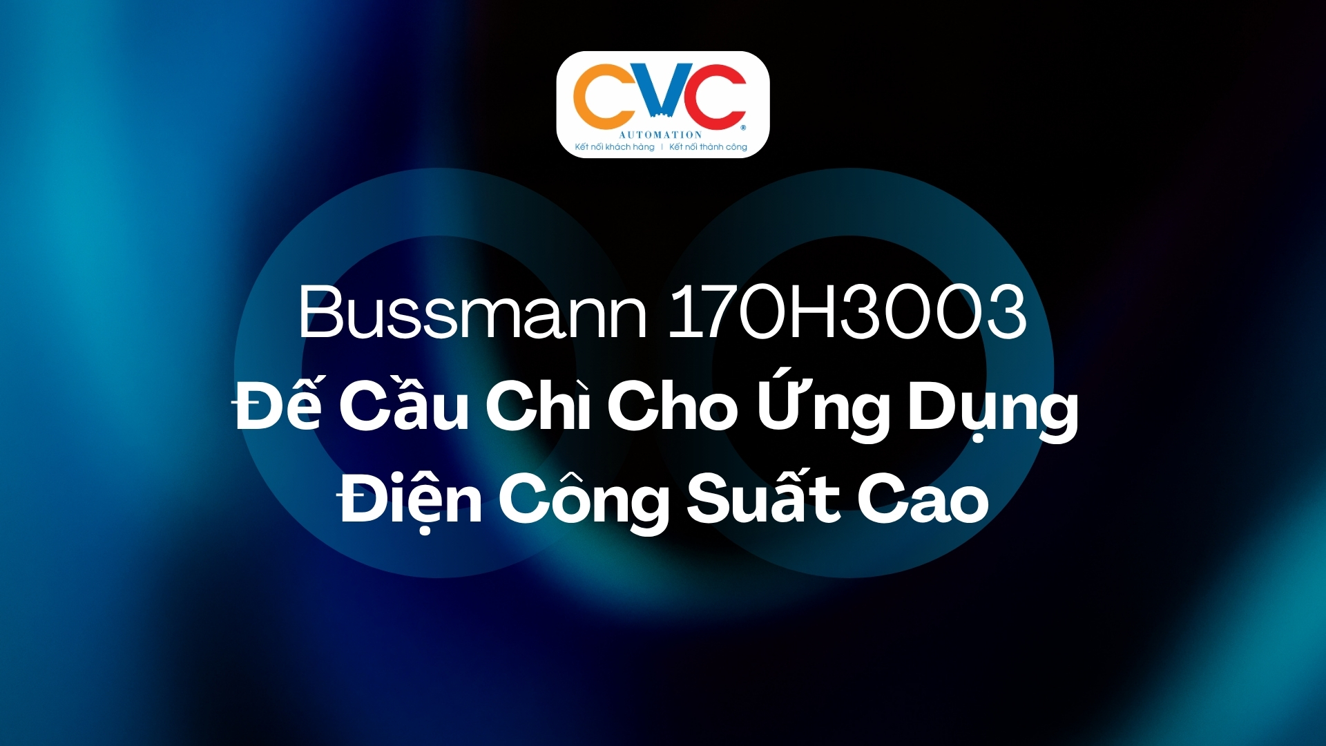 Bussmann 170H3003 – Đế Cầu Chì 1000V 630A Cho Ứng Dụng Điện Công Suất Cao