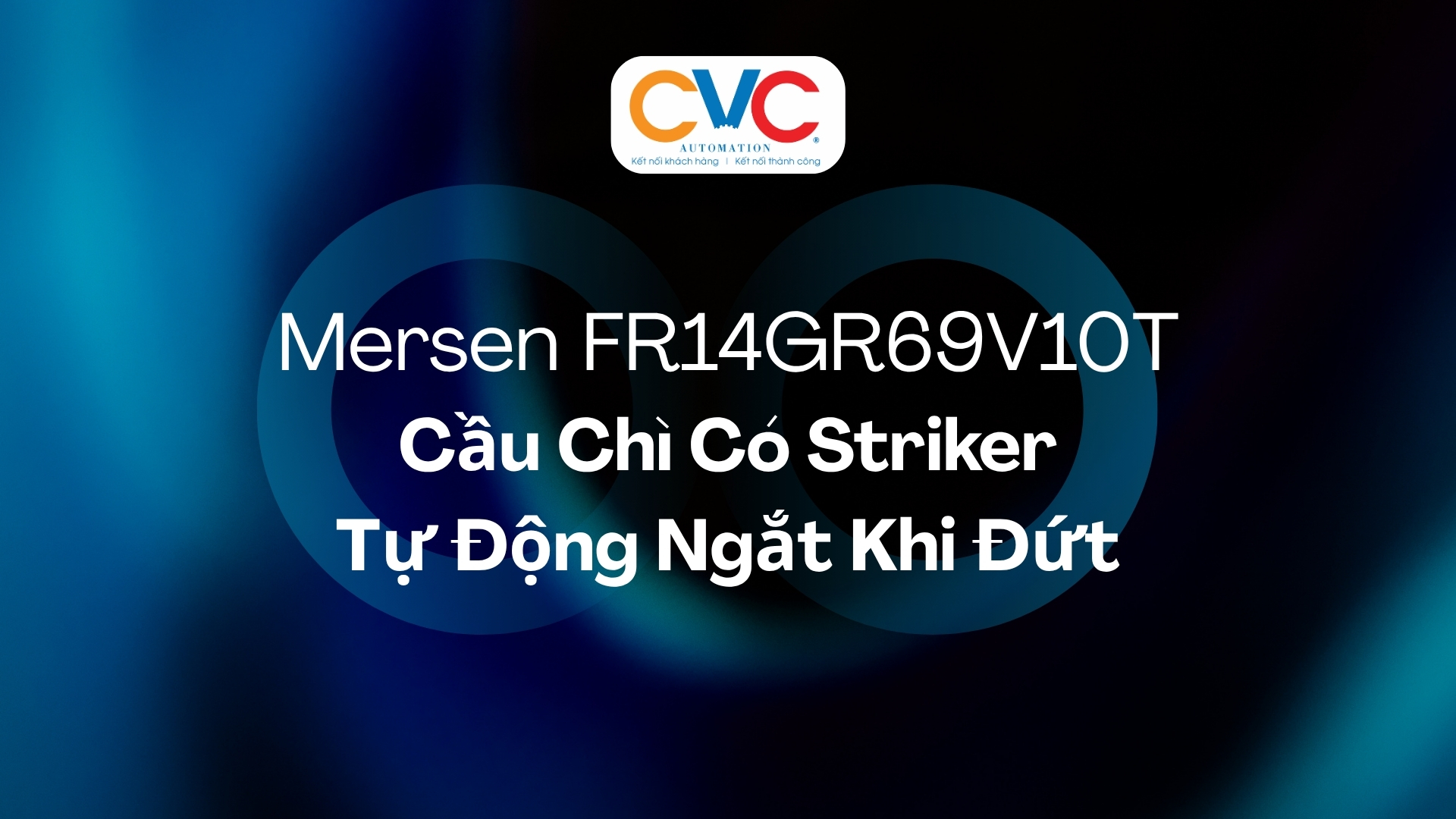 Mersen FR14GR69V10T – Cầu Chì 14×51mm 690V 10A gR Có Striker: Tự Động Ngắt Khi Đứt